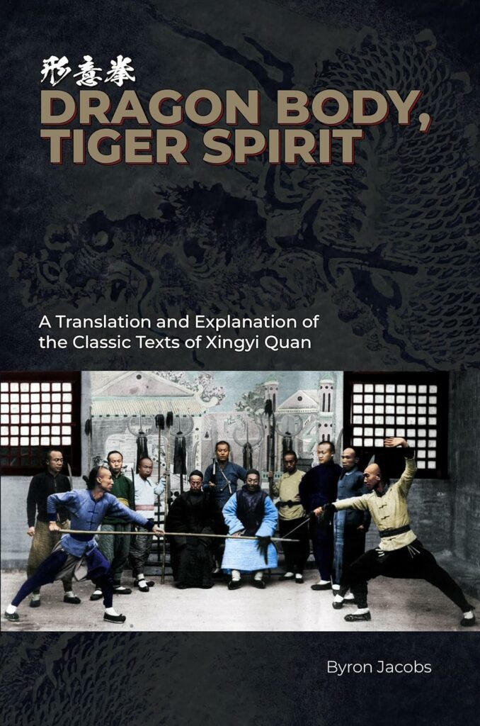 Martial Arts Clique dragon body REVIEW: Dragon Body, Tiger Spirit: A translation and explanation of the classic texts of Xingyi Quan, by Byron Jacobs